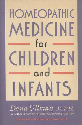 Books - Homeopathic Medicine for Children and Infants - Dana Ullman MPH