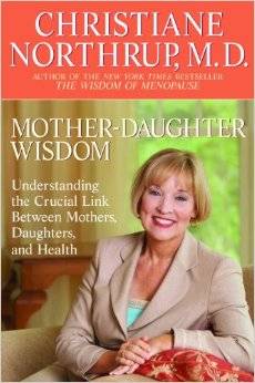 Books - Mother-Daughter Wisdom: Understanding the Crucial Link Between Mothers Daughters and Health - Christiane Northrup MD