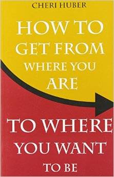 Books - How To Get From Where You Are To Where You Want To Be - Cheri Huber