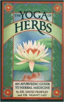 Books - The Yoga Of Herbs - Dr. David Frawley and Dr. Vasant Lad