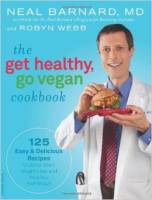 The Get Healthy, Go Vegan Cookbook - Neal Barnard